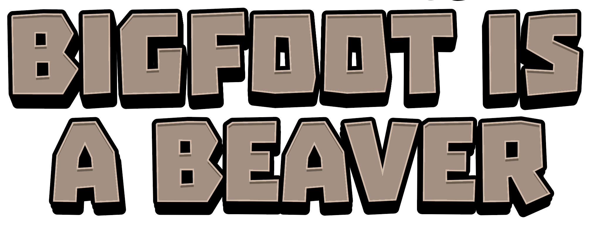 Bigfoot is a Beaver