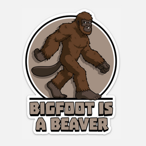 Bigfoot Is A Beaver